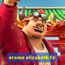 erome elizabeth fx